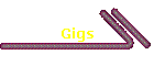 Gigs